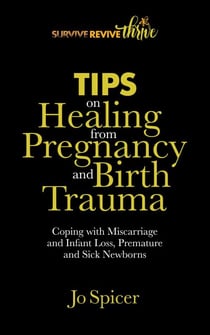 Tips on Healing from Pregnancy and Birth Trauma - Survive Revive Thrive