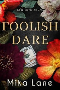 Foolish Dare - A Dirty Mafia Games Romance, #4