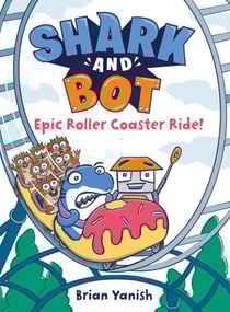 Shark and Bot #4: Epic Roller Coaster Ride! - (A Graphic Novel)