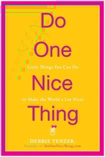 Do One Nice Thing - Little Things You Can Do to Make the World a Lot Nicer