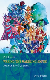 Waking The Warbling Sound - From a Poet's Journal