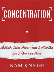 Concentration: Maintain Laser Sharp Focus & Attention for 5 Hours or More - Mind Hack, #3