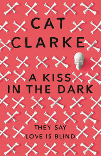 A Kiss in the Dark - An intense story about love, identity and the cost of hiding the truth, for fans of Holly Jackson, Laura Nowlin and Kathleen Glasgow