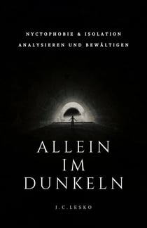 Allein im Dunkeln - Nyktophobie und Isolation