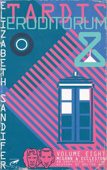 TARDIS Eruditorum - An Unofficial Critical History of Doctor Who Volume 8: Paul McGann and Christopher Eccleston - TARDIS Eruditorum, #8