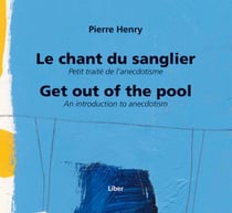 Chant du sanglier (Le)/ Get out of the pool - Petit traité de l'anecdotisme/ An introduction to anecdotism