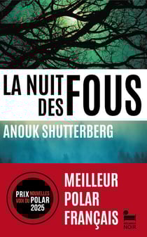La nuit des fous, Anouk Shutterberg: Livre policier nouveauté, Thriller noir et passionnant, Roman policier lauréat du prix Noir sur Ormesson, Prix Nouvelles Voix du Polar 2025