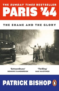 Paris '44 - The Shame and the Glory: The Sunday Times bestseller