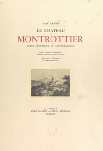Le château de Montrottier - Étude historique et archéologique. Bois gravés et ornements de Marie Biennier
