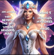 Miracles, Mysteries & Magic - Way Beyond the Sky, Where Dragons Rule, #5