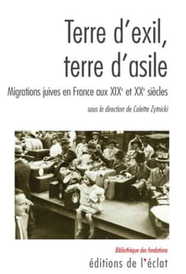 Terre d'exil, terre d'asile - Migrations juives en France aux XIXe et XXe siècles