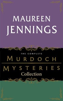 The Complete Murdoch Mysteries Collection - Except the Dying; Under the Dragon's Tail; Poor Tom is Cold; Let Loose the Dogs;Night's Child; Vices of My Blood; Journeyman to Grief