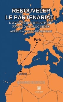 Renouveler le partenariat : l’avenir des relations franco-marocaines après la visite de Macron