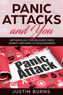 Panic Attacks and You - Methodology for recovery from anxiety and panic attacks disorder - Panic Attacks, #1