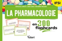 La pharmacologie en 300 flashcards - IFSI - Révisez seul ou en groupe pendant vos 3 années d'études
