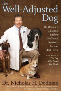 The Well-Adjusted Dog - Dr. Dodman's 7 Steps to Lifelong Health and Happiness for Your Best Friend