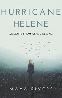 Hurricane Helene: Memoirs from Asheville, NC