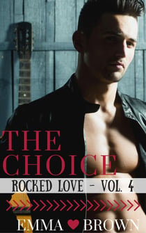 The Choice (Rocked Love - Vol. 4) - Rocked Love, #4