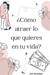 ¿Cómo atraer lo que quieres en tu vida?