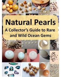 Natural Pearls: A Collector’s Guide to Rare and Wild Ocean Gems - Rare and Precious