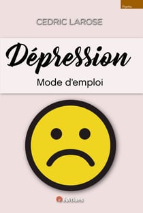 Dépression mode d emploi - Un malade parle aux malades