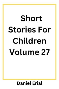 Short Stories For Children Volume 27 - Short Stories For Children, #27