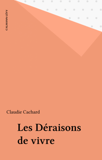 Les Déraisons de vivre