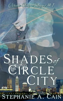 Shades of Circle City - Circle City Magic, #1