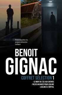 Coffret sélection 1 : Trois enquêtes du sergent-détective Leblanc - Le mort de l’île aux Chèvres, Pas de vacances pour Leblanc et Leblanc à l’hôpital