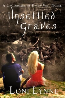 Unsettled Graves - The Crossroads of Kings Mill, #3