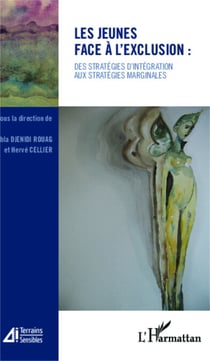 Les jeunes face à l'exclusion : - Des stratégies d'intégration aux stratégies marginales