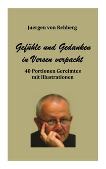 Gedanken und Gefühle in Versen verpackt - 40 Portionen Gereimtes mit Illustrationen