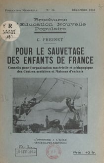 Pour le sauvetage des enfants de France - Conseils pour l'organisation matérielle et pédagogique des centres scolaires et maisons d'enfants