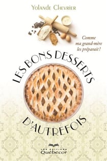 Les bons desserts d'autrefois - Comme ma grand-mère les préparait !