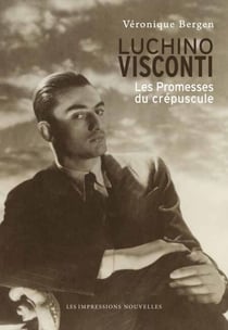 Luchino Visconti - Les Promesses du crépuscule