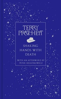Shaking Hands With Death - The landmark essay on life and death from the bestselling Discworld author