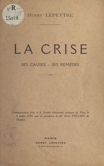 La crise - Ses causes, ses remèdes