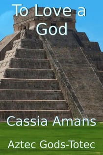 To Love a God - Aztec Gods Totec, #3