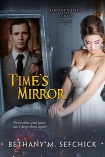 Time's Mirror - Ghosts, Inc., #5