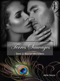 Terres Sauvages, tome 2 - Bastien des Aramis