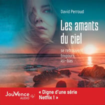 Les amants du ciel se retrouvent toujours ici-bas
