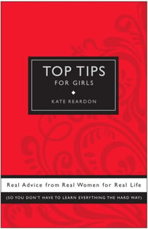 Top Tips for Girls - Real advice from real women for real life
