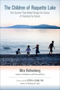 The Children of Raquette Lake - One Summer That Helped Change the Course of Treatment for Autism