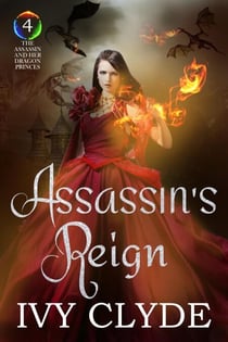 Assassin's Reign - The Assassin and her Dragon Princes, #4