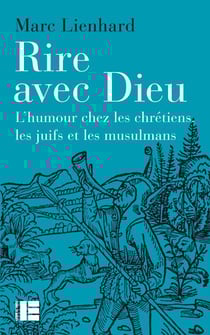 Rire avec Dieu - L'humour chez les chrétiens, les juifs et les musulmans