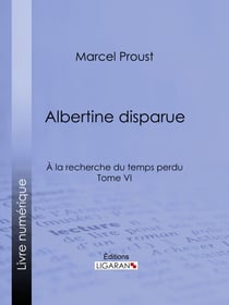 A la recherche du temps perdu - Tome VI - Albertine disparue