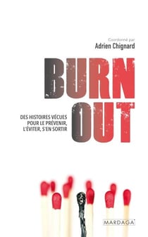 Burn out - Des histoires vécues pour le prévenir, l'éviter, s'en sortir