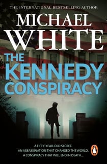 The Kennedy Conspiracy - a fast-paced, all-action conspiracy thriller that will have you on the edge of your seat…