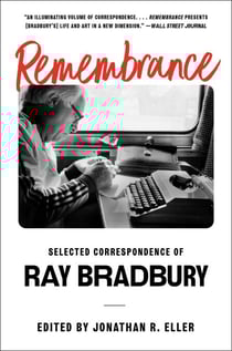 Remembrance - Selected Correspondence of Ray Bradbury