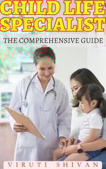 Child Life Specialist - The Comprehensive Guide - Vanguard Professionals